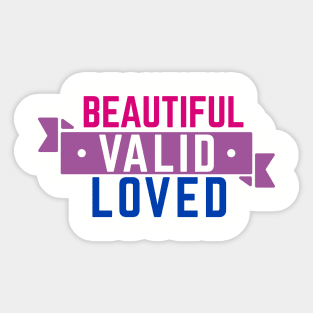 Bisexual is Beautiful, Valid, and Loved Sticker